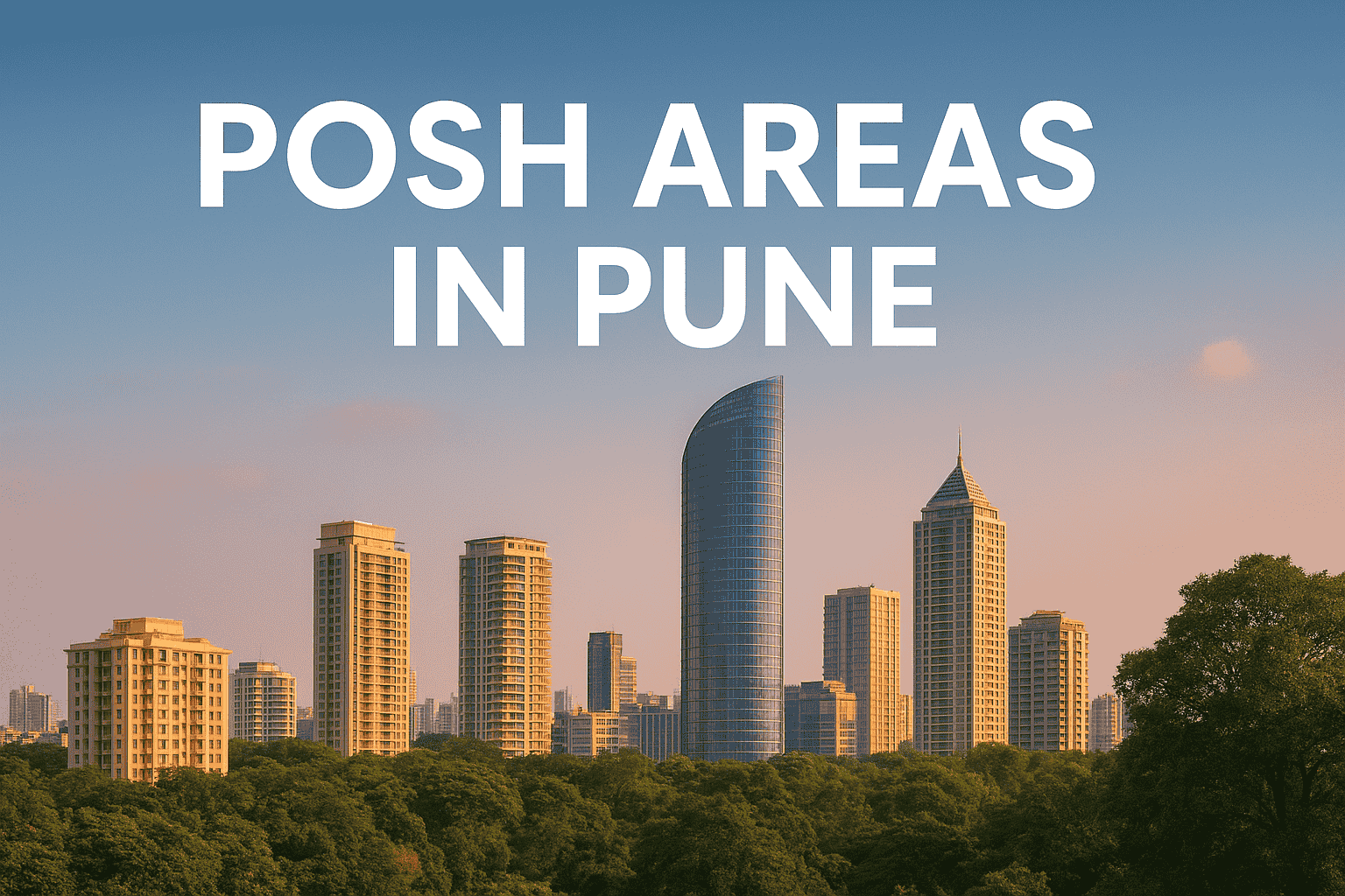 Top Posh Areas in Pune Luxury Localities for Living & Investment